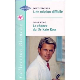 une mission difficile suivi de la chance du dr kate ross