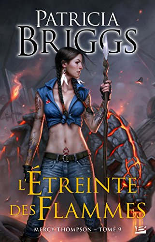 mercy thompson t9 - l'etreinte des flammes