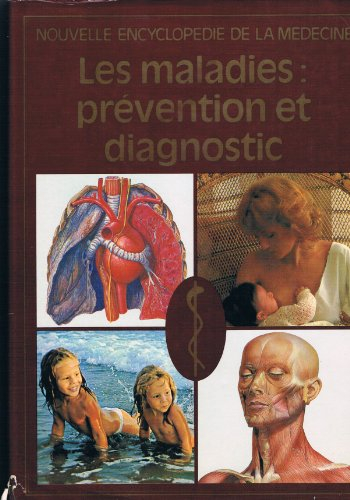 Nouvelle encyclopédie de la médecine, les maladies : prévention et diagnostic, les sens, l
