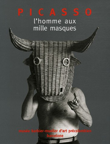 Picasso, l'homme aux mille masques : au Musée Barbier-Mueller d'art précolombien de Barcelone