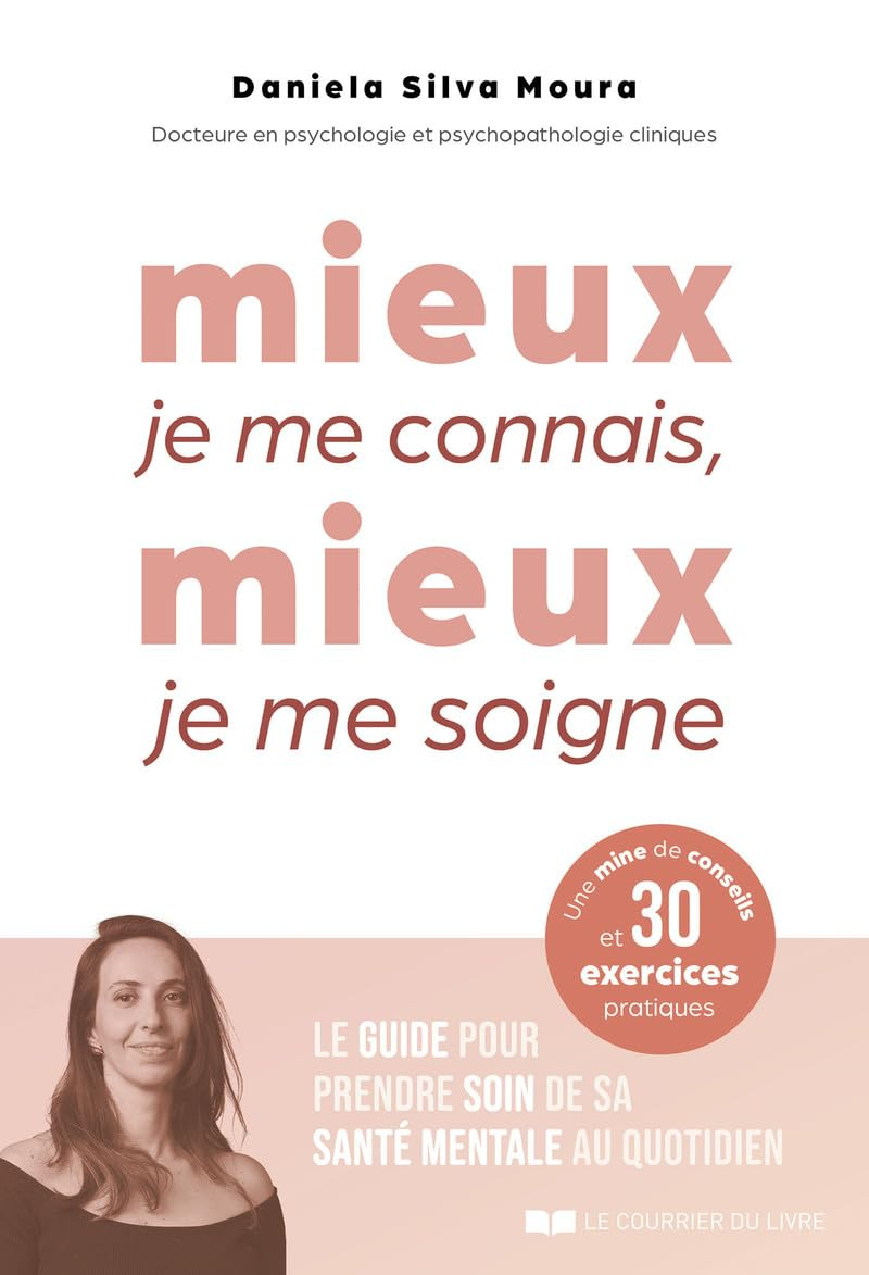 Mieux je me connais, mieux je me soigne : le guide pour prendre soin de sa santé mentale au quotidie