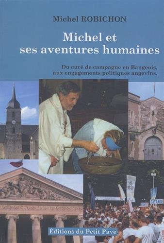 Michel et ses aventures humaines : du curé de campagne en Baugeois, aux engagements politiques angev