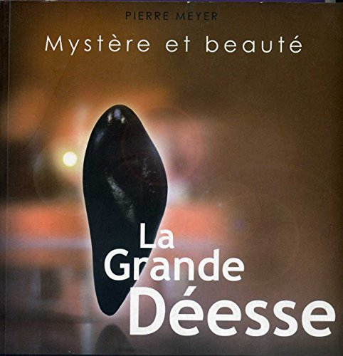 mystère et beauté : la grande déesse