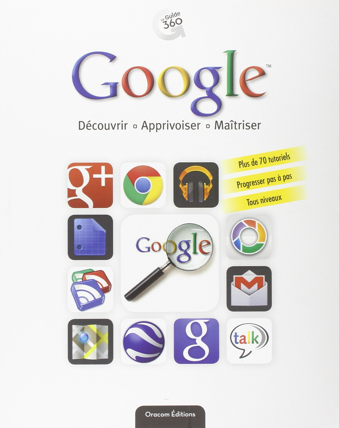 Google : découvrir, apprivoiser, maîtriser