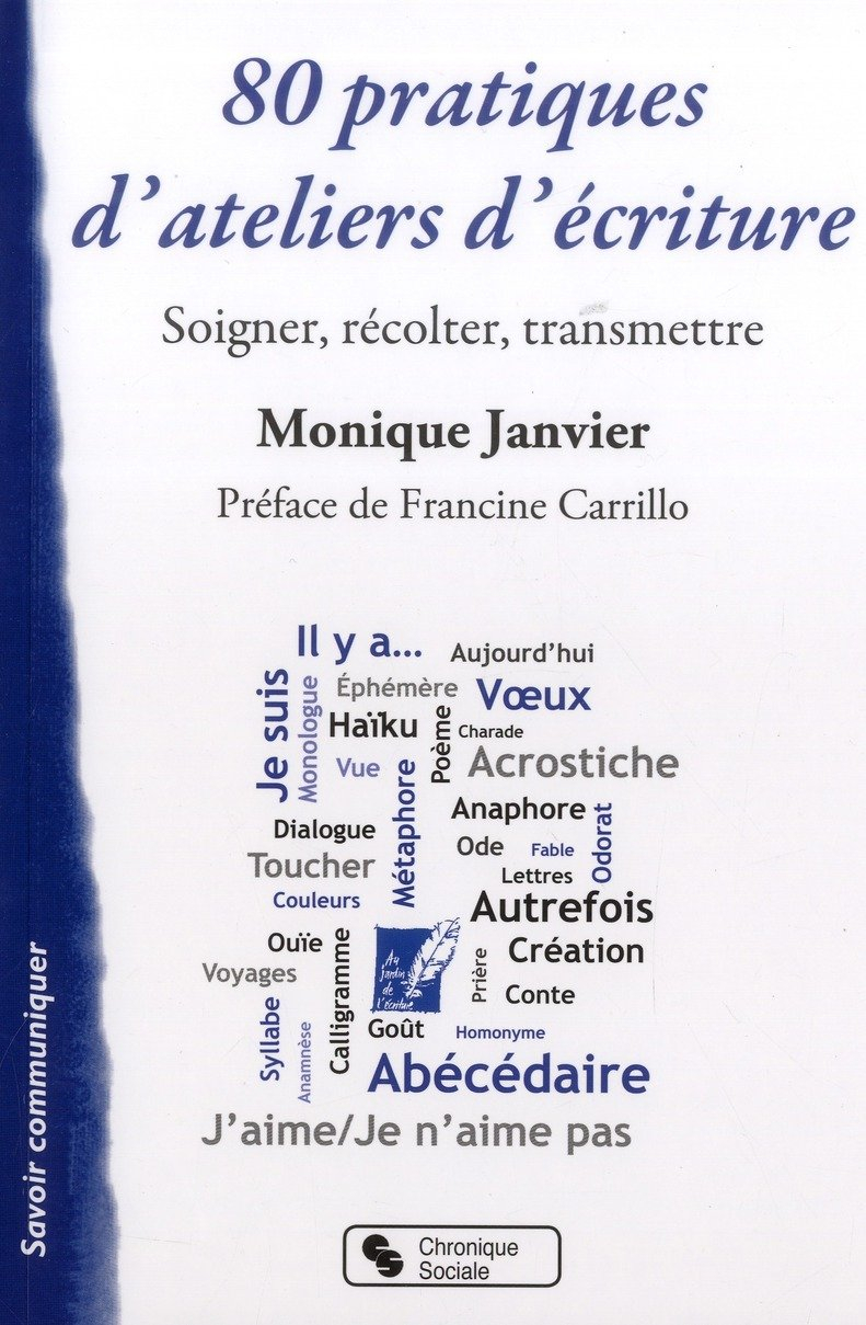 80 pratiques d'ateliers d'écriture : soigner, récolter, transmettre