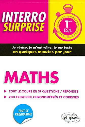 Maths 1res ES, L : tout le cours en 57 questions-réponses, 200 exercices chronométrés et corrigés