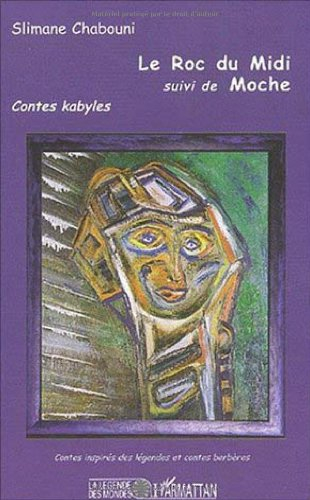 Le roc du midi : contes Kabyles relus au coin du feu. Moche