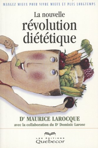 manger mieux pour vivre mieux et plus longtemps : la nouvelle révolution diététique