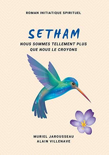 SETHAM roman initiatique spirituel: Nous sommes tellement plus que nous le croyons