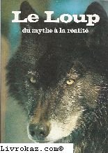 le loup : du mythe à la réalité