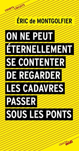 On ne peut éternellement se contenter de regarder les cadavres passer sous les ponts