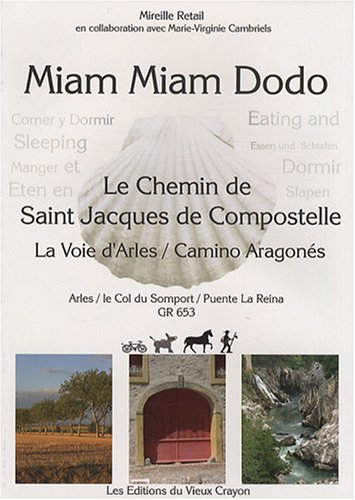 Miam-miam-dodo du chemin d'Arles : chemin de Compostelle (GR 653) d'Arles au col du Somport. Le cami