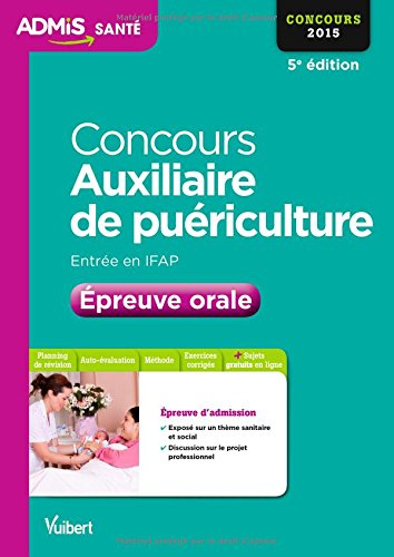 Concours auxiliaire de puériculture : épreuve orale : entrée en IFAP, concours 2015