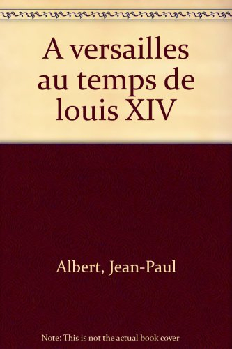 A Versailles au temps de Louis XIV