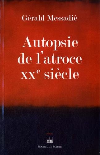 Autopsie de l'atroce XXe siècle