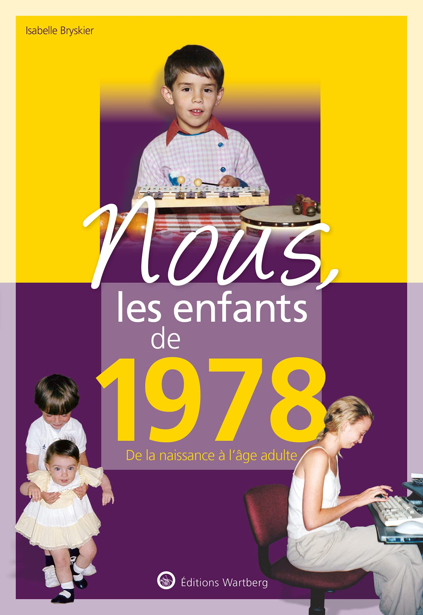 Nous, les enfants de 1978 : de la naissance à l'âge adulte