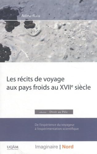 Les récits de voyage aux pays froids au XVIIe siècle : de l'expérience du voyageur à l'expérimentati