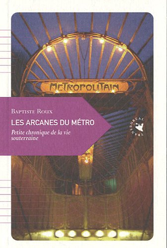 Les arcanes du métro : petite chronique de la vie souterraine