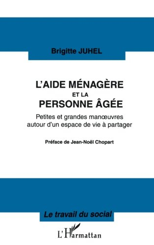 L'aide-ménagère et la personne âgée : petites et grandes manoeuvres autour d'un espace de vie à part