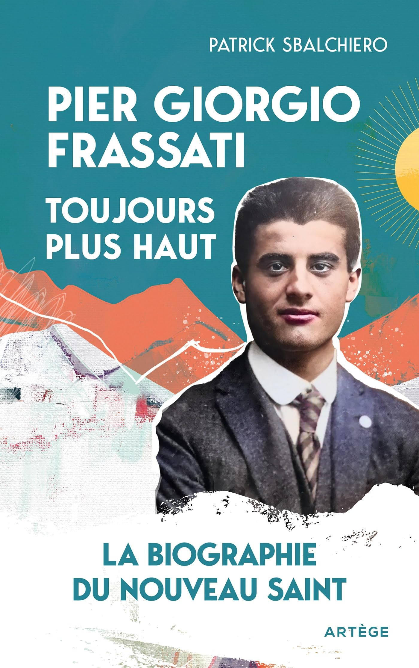Pier Giorgio Frassati, toujours plus haut : la biographie du nouveau saint