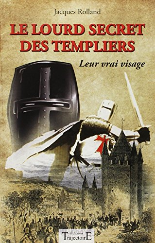 Le lourd secret des Templiers : leur vrai visage