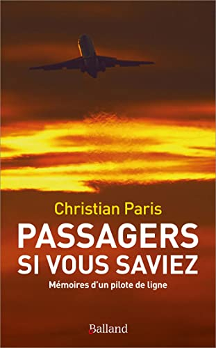 Passagers, si vous saviez... : mémoires d'un pilote de ligne