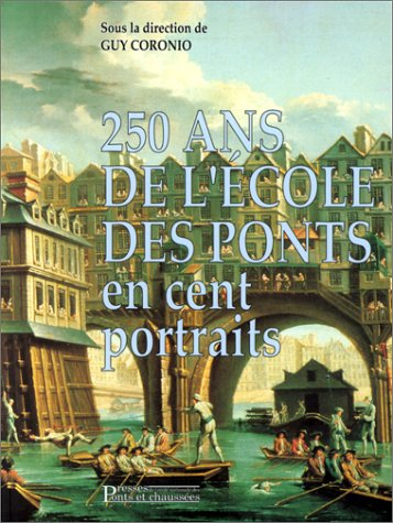 250 ans de l'Ecole des ponts en cent portraits