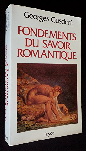 Les Sciences humaines et la pensée occidentale. Vol. 9. Fondements du savoir romantique