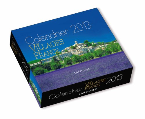 Calendrier 2013 des villages de France : 52 magnifiques villages français pour vous accompagner tout