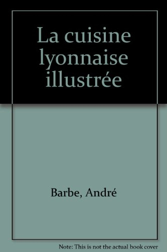 La cuisine lyonnaise illustrée