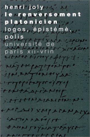 Le Renversement platonicien : logos, épistémè, polis