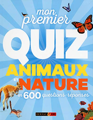 Mon premier quiz animaux et nature en 600 questions-réponses