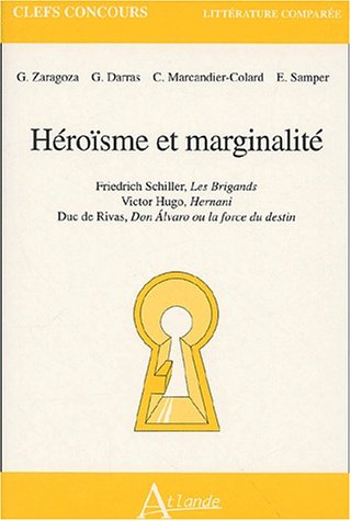 Héroïsme et marginalité : Friedrich Schiller, Les brigands ; Victor Hugo, Hernani ; Duc de Rivas, Do