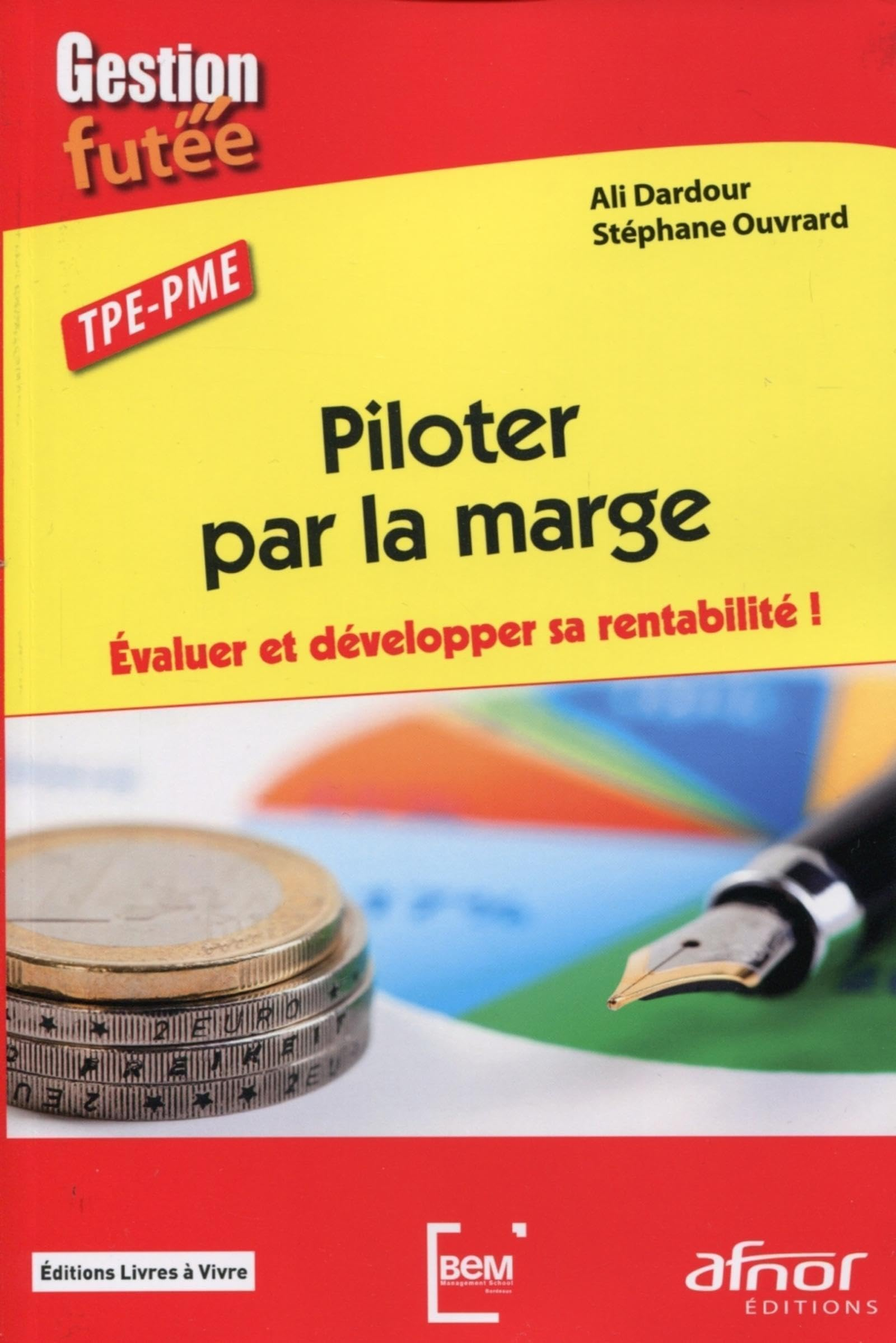 Piloter par la marge : évaluer et développer sa rentabilité ! : TPE-PME