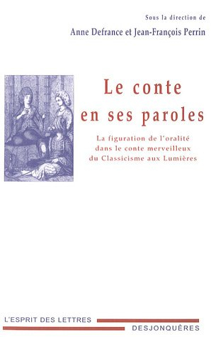 Le conte en ses paroles : la figuration de l'oralité dans le conte merveilleux du classicisme aux Lu