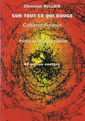 Sur tout ce qui bouge : cabaret furieux : 42 pièces courtes