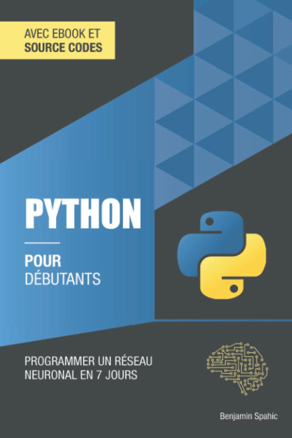Python pour débutants: Programmer un réseau neuronal en 7 jours