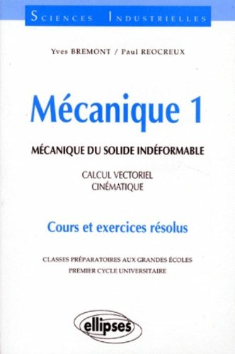 Mécanique : classes préparatoires aux grandes écoles, premier cycle universitaire : cours et exercic