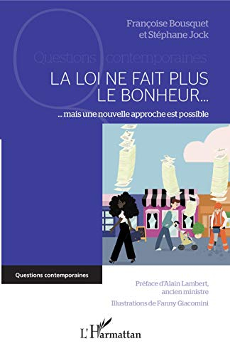 La loi ne fait plus le bonheur... : mais une nouvelle approche est possible