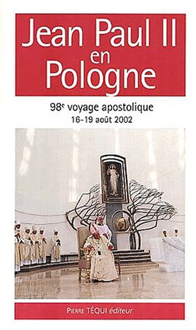 Jean-Paul II en Pologne : 16-19 août 2002, 98e voyage apostolique