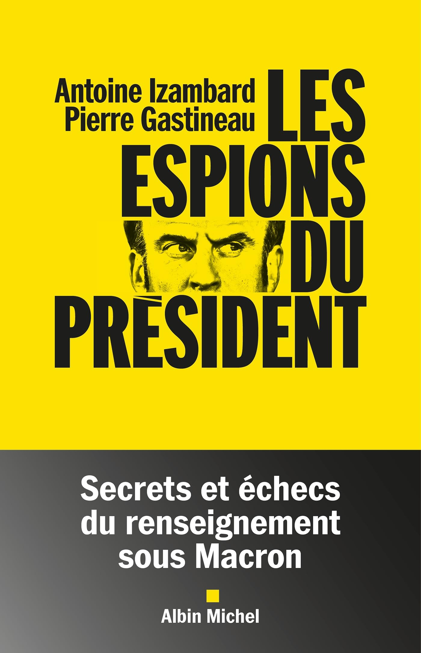 Les espions du président : secrets et échecs du renseignement sous Macron
