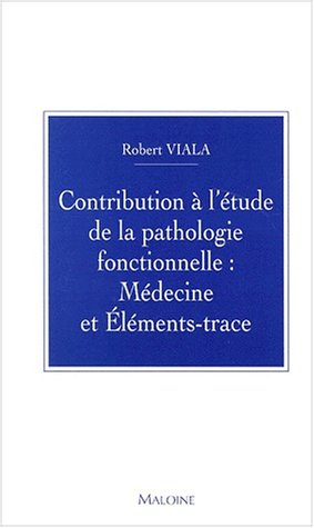 Contribution à l'étude de la pathologie fonctionnelle : médecine et éléments-trace