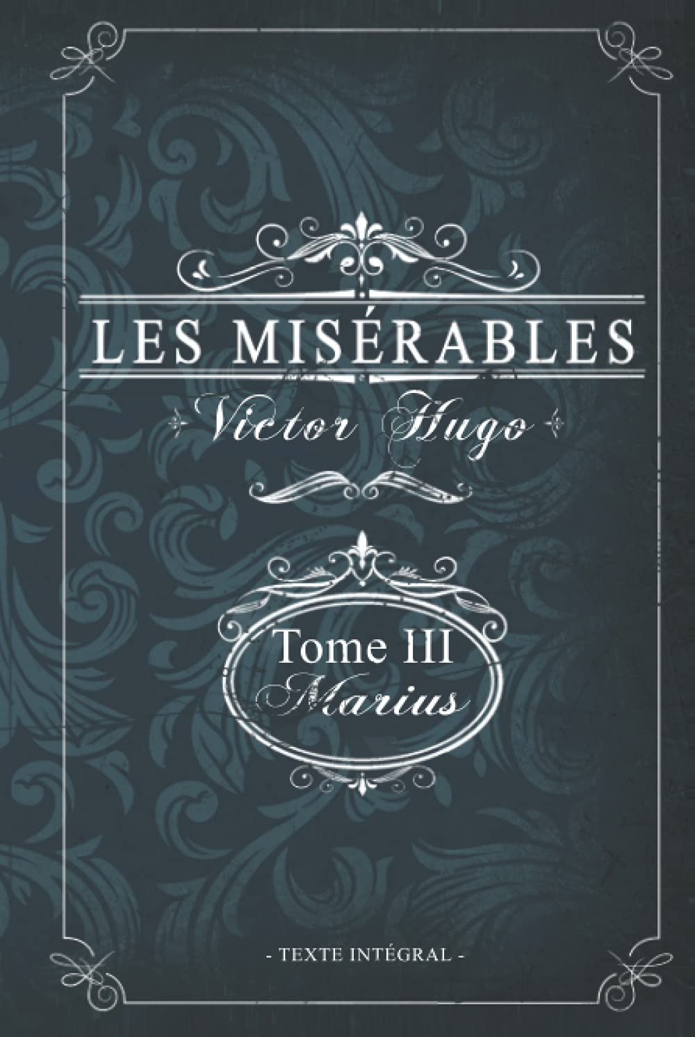 Les misérables Tome III - Marius - Victor Hugo - Texte intégral: Édition illustrée | Jean Valjean |