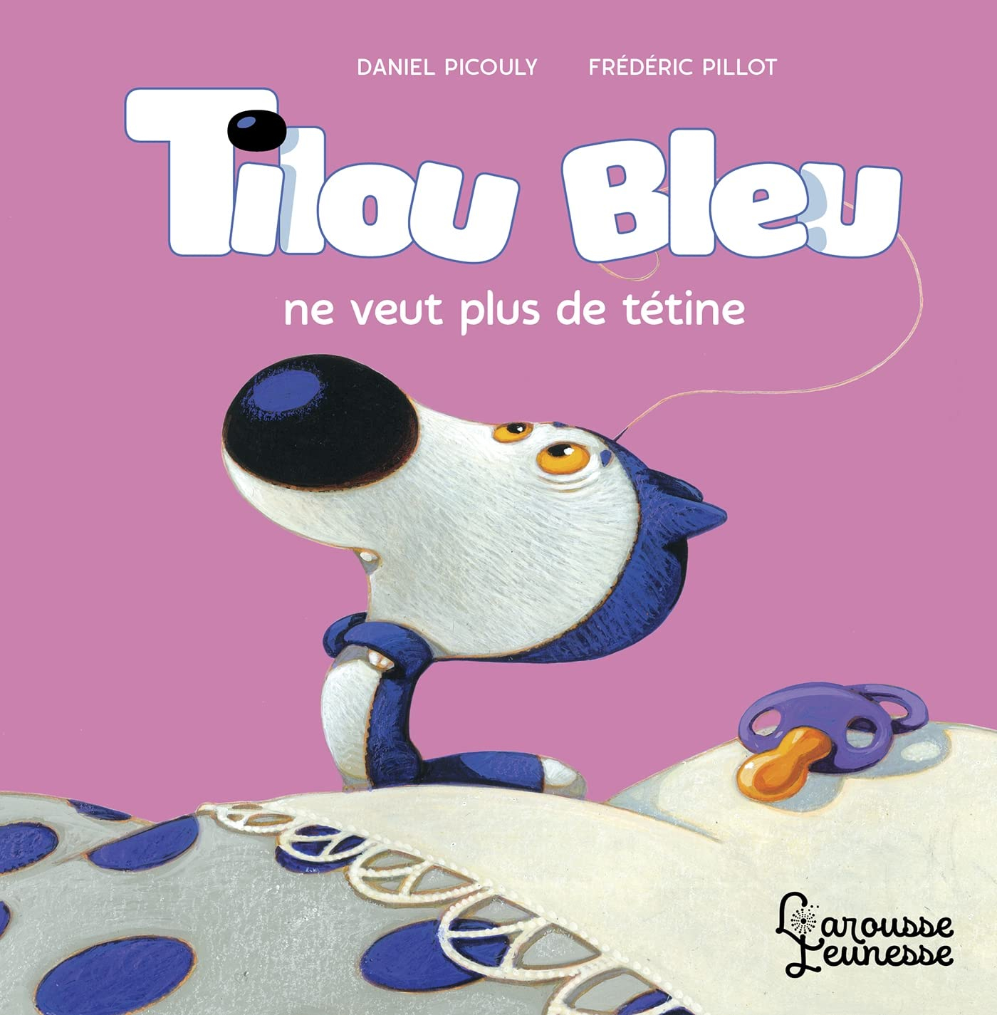 Tilou Bleu. Tilou Bleu ne veut plus de tétine