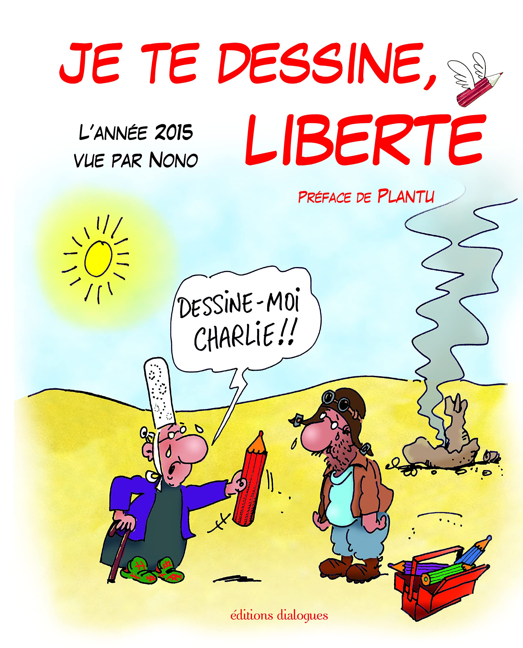 Je te dessine, liberté : l'année 2015 vue par Nono