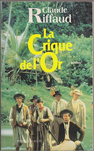 La crique de l'or : les oubliés de Cayenne