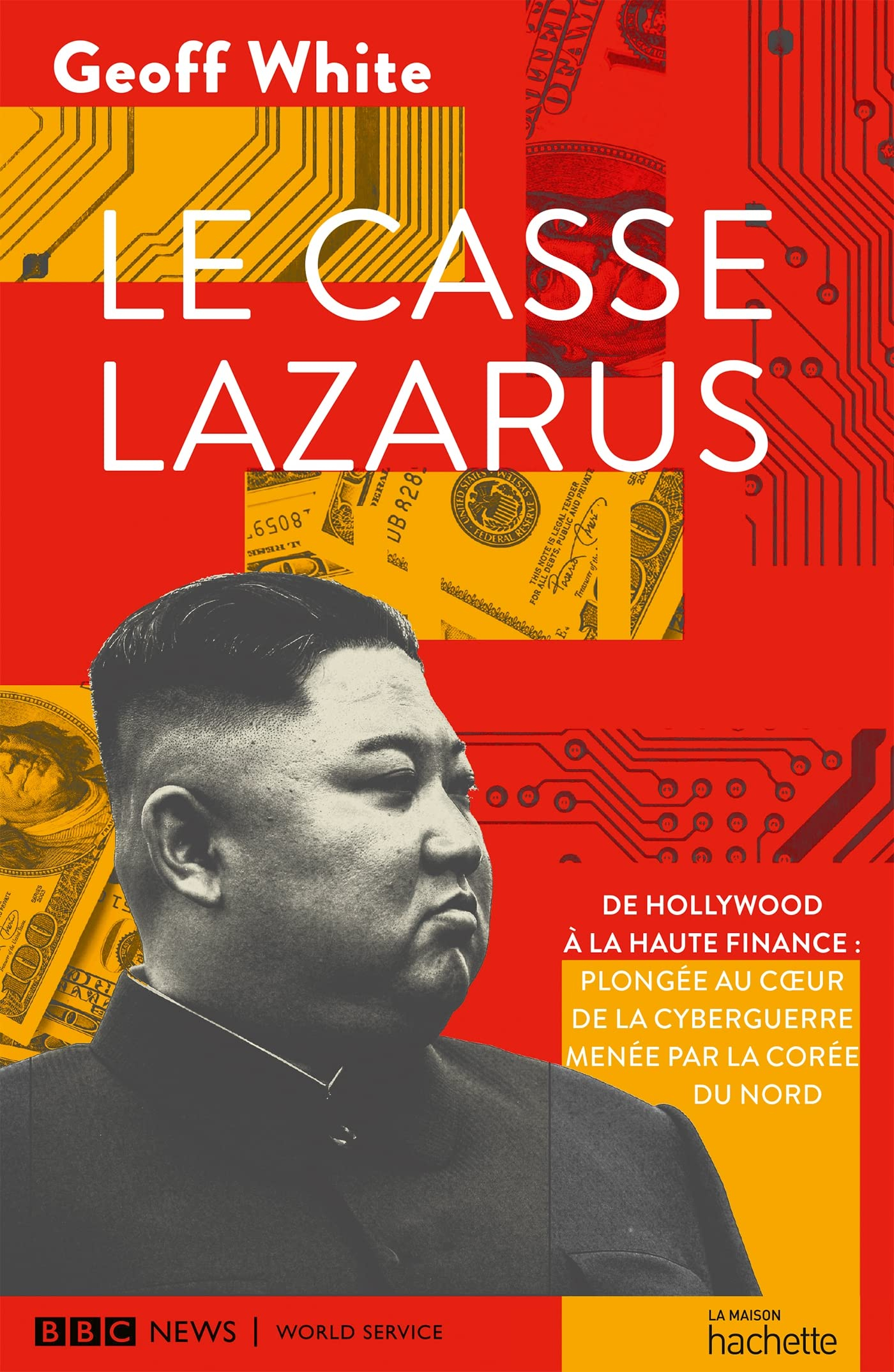 Le casse Lazarus : de Hollywood à la haute finance : plongée au coeur de la cyberguerre menée par la
