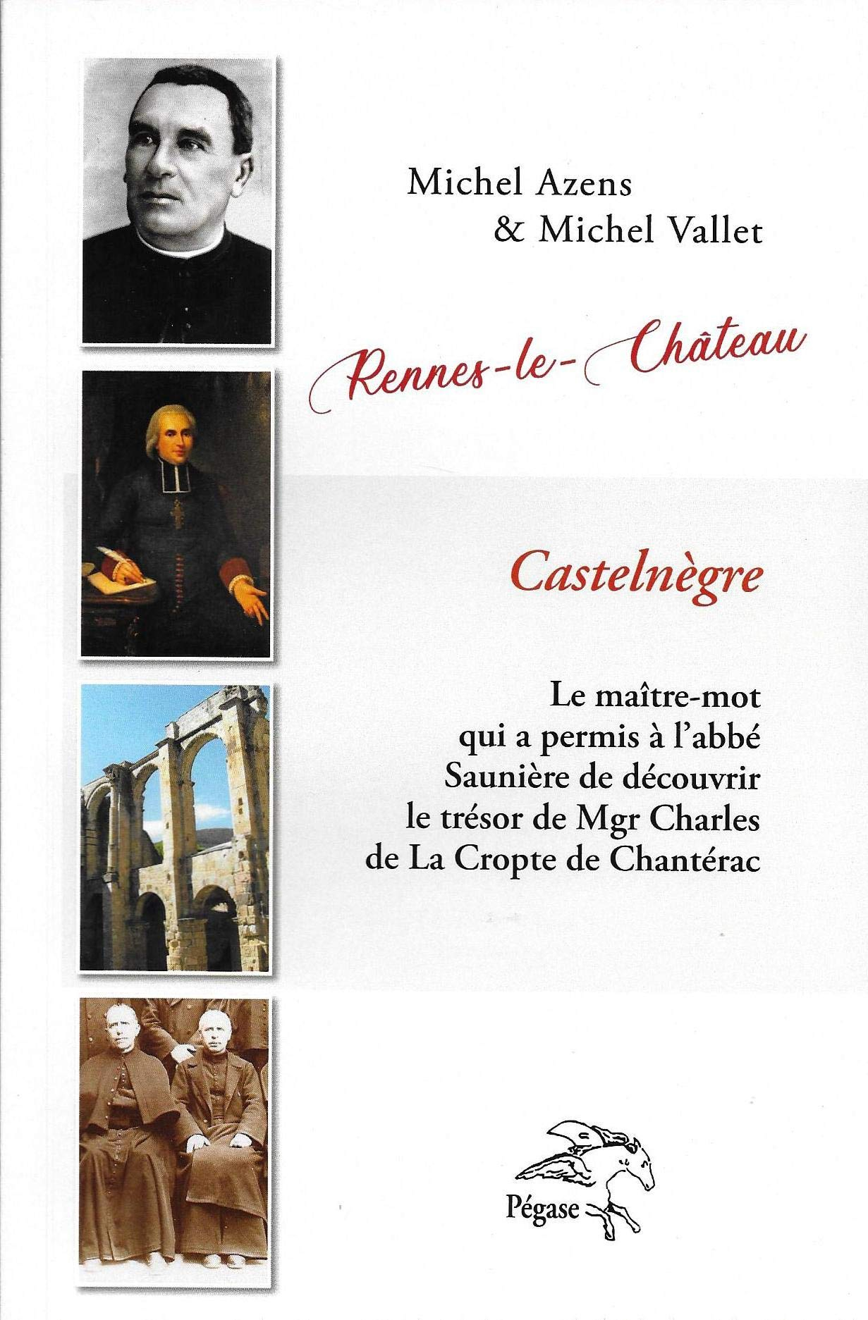 Rennes-le-Château. Castelnègre. Le maître mot qui a permis à l'abbé Saunière de découvrir le trésor 