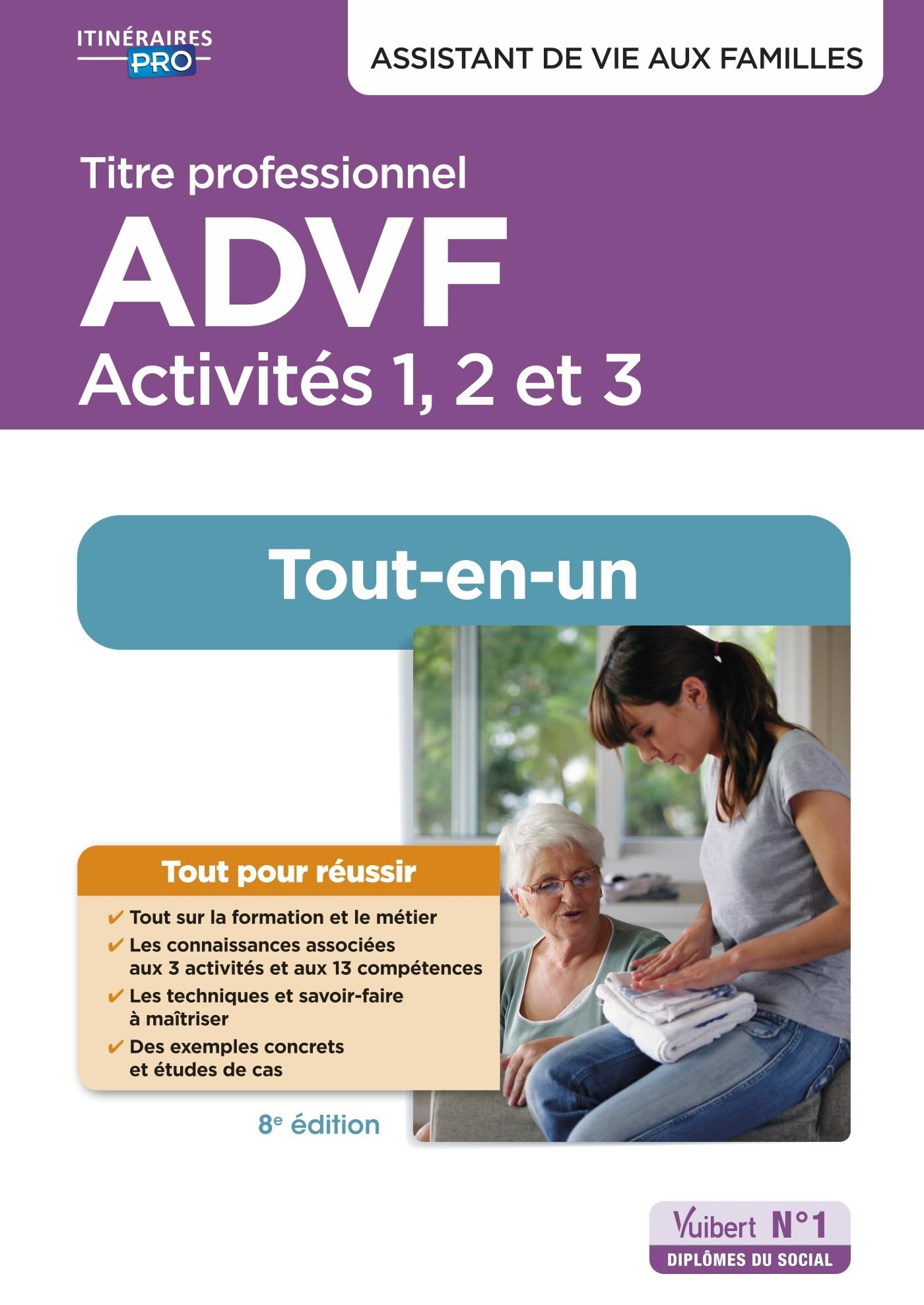 Titre professionnel ADVF, assistant de vie aux familles : activités 1, 2 et 3 : tout-en-un