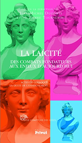 La laïcité : des combats fondateurs aux enjeux d'aujourd'hui : actes de colloque, la Ligue de l'ense